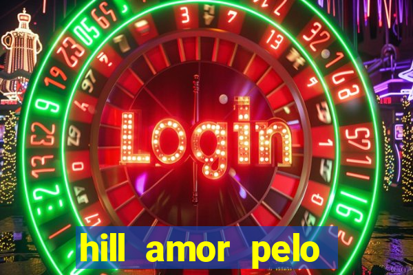 hill amor pelo jogo online